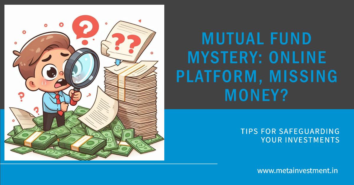 Mutual Fund Mystery: Online Platform, Missing Money